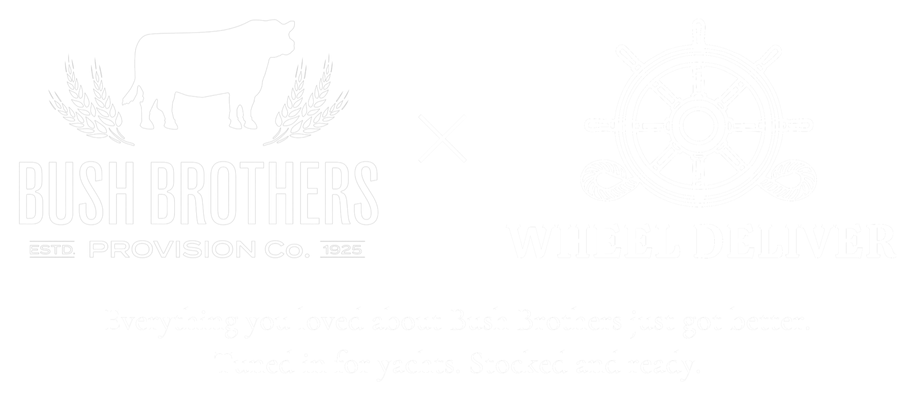 Bush Brothers Provision Co. × Wheel Deliver — Everything you loved about Bush Brothers just got better. Tuned in for yachts. Stocked and ready.